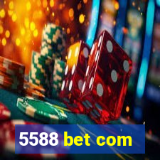 5588 bet com